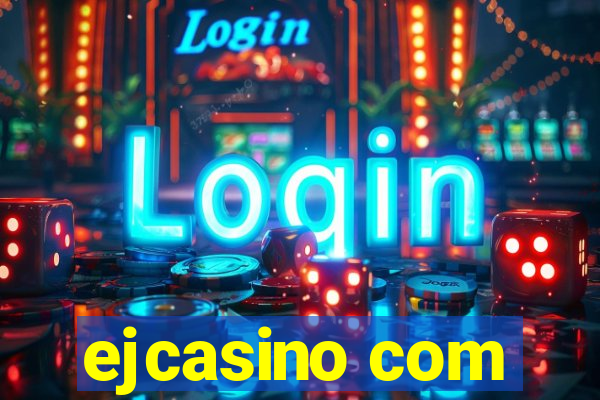 ejcasino com